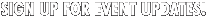 Sign Up for Updates!